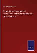 Staaten von Central-Amerika insbesondere Honduras, San Salvador und die Moskitoküste