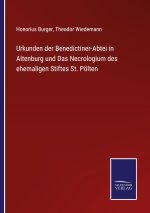 Urkunden der Benedictiner-Abtei in Altenburg und Das Necrologium des ehemaligen Stiftes St. Poelten