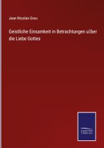 Geistliche Einsamkeit in Betrachtungen über die Liebe Gottes