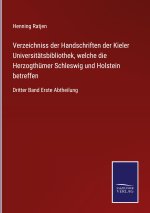 Verzeichniss der Handschriften der Kieler Universitatsbibliothek, welche die Herzogthumer Schleswig und Holstein betreffen