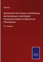 Wochenschrift des Vereines zur Befoerderung des Gartenbaues in den Koeniglich Preussischen Staaten fur Gartnerei und Pflanzenkunde