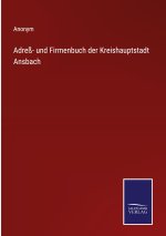 Adress- und Firmenbuch der Kreishauptstadt Ansbach