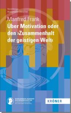 Über Motivation oder den >Zusammenhalt der geistigen Welt<