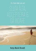 Sluta älta, acceptera och g? vidare