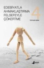 Edebiyatla Ahmaklastirma Felsefeyle Cökertme 4.Cilt