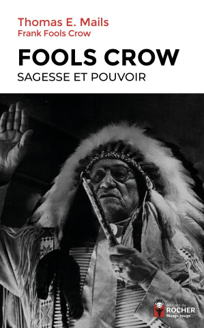 Fools Crow : sagesse et pouvoir (Thomas Mails)(Brožovaná)