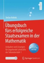 Übungsbuch fürs erfolgreiche Staatsexamen in der Mathematik