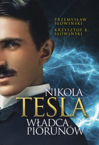 Nikola Tesla. Władca piorunów wyd. 2022