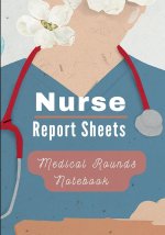 Medical Rounds Notebook with Nurse Report Sheets