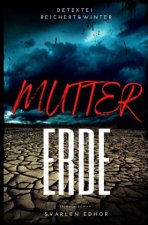 MUTTERERDE: Kriminalroman - Detektei Reichert und Winter - Band 1