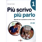 Più scrivo più parlo (A1-A2) Materiale per la produzione scritta e orale in italiano