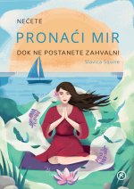 Nećete pronaći mir dok ne postanete zahvalni