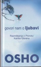 Govori nam o ljubavi : Razmišljanja o Proroku Kahlila Gibrana
