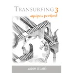 Transurfing 3 - naprijed u prošlost