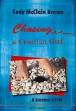 Chasing a Croatian Girl - A Survivor's Tale
