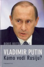 Vladimir Putin - Kamo vodi Rusiju?