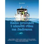 Kako pronaći i uloviti ribu na Jadranu