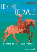 spirito del cavallo. Il legame magico tra uomo e cavallo