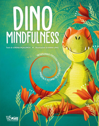 Dino Mindfulness. Medita e scopri te stesso con i piccoli dinosauri