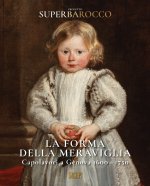 forma della meraviglia. Capolavori a Genova (1600-1750). Progetto Superbarocco