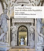 Zecca di Venezia dopo la caduta della Repubblica. Storia e restauri della sede della Biblioteca Marciana