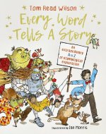 Every Word Tells a Story: An Extraordinary A to Z of Etymological Exploration