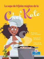 La Sopa de Frijoles Mágicos de la Chef Kate (Chef Kate's Magic Bean Soup)