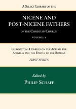 Select Library of the Nicene and Post-Nicene Fathers of the Christian Church, First Series, Volume 11