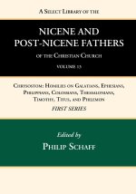 Select Library of the Nicene and Post-Nicene Fathers of the Christian Church, First Series, Volume 13