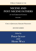 Select Library of the Nicene and Post-Nicene Fathers of the Christian Church, Second Series, Volume 7