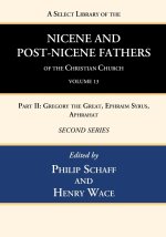 Select Library of the Nicene and Post-Nicene Fathers of the Christian Church, Second Series, Volume 13