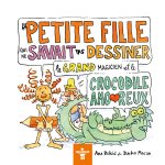 LA PETITE FILLE QUI NE SAVAIT PAS DESSINER, LE GRAND MAGICIEN ET LE CROCODILE AMOUREUX