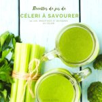 Recettes de jus de célery ? savourer