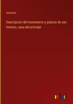 Descripcion del monasterio y palacio de san lorenzo, casa del principe