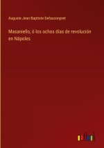 Masaniello, o los ochos dias de revolucion en Napoles