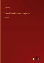 Coleccion eclesiastica mejicana