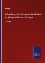 Abhandlungen der Koeniglichen Gesellschaft der Wissenschaften zu Goettingen