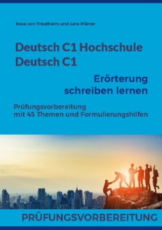 Deutsch C1 Hochschule / Deutsch C1 Eroerterung schreiben lernen