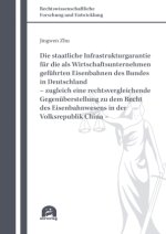 Die staatliche Infrastrukturgarantie für die als Wirtschaftsunternehmen geführten Eisenbahnen des Bundes in Deutschland - zugleich eine rechtsvergleic