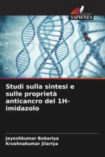 Studi sulla sintesi e sulle propriet? anticancro del 1H-imidazolo