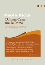 Ultima Cena, anzi la Prima. La volontà tradita di Gesù