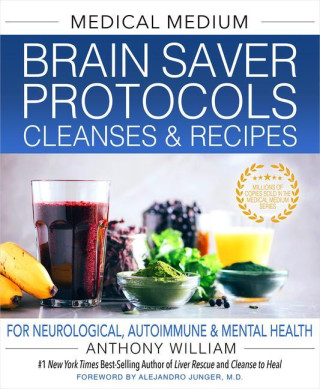 Medical Medium Brain Saver Protocols, Cleanses & Recipe (Anthony William)(Kemény kötésű)