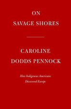 On Savage Shores: How Indigenous Americans Discovered Europe