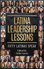 Latina Leadership Lessons: Fifty Latinas Speak