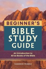 Beginner's Bible Study Guide: An Introduction to All 66 Books of the Bible