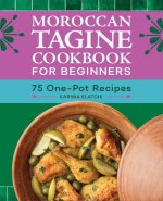 Moroccan Tagine Cookbook for Beginners: 75 One-Pot Recipes