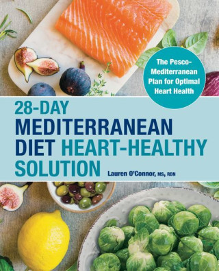 28-Day Mediterranean Diet Heart-Healthy Solution: The Pesco-Mediterranean Plan for Optimal Heart Health