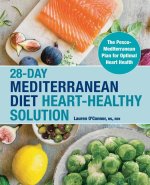 28-Day Mediterranean Diet Heart-Healthy Solution: The Pesco-Mediterranean Plan for Optimal Heart Health