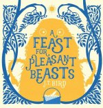 Feast for Pleasant Beasts