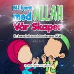 Bli kjent med Allah Var Skaper